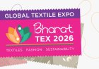 'भारत टेक्स 2026 : भारतीय वस्त्र उत्कृष्टता को वैश्विक विकास के ताने-बाने से जोड़ने की पहल'